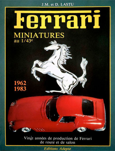Ferrari miniatures 1962 1983 Editions Adepte de JM et Daniel Lastu Photo article