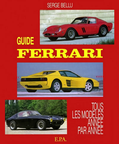Guide Ferrari Tous les modeles annee par annee de Serge Bellu aux editions EPA Photo article