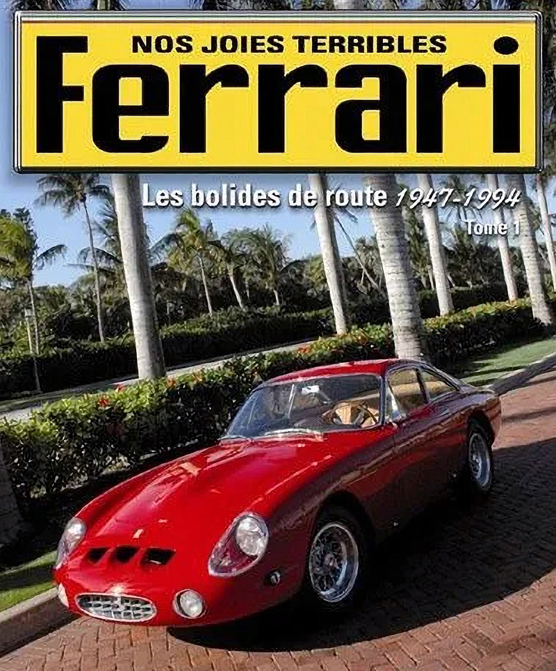 Ferrari nos joies terribles Les bolides de route 1947 1994 de Maxyme Hubner aux editions ETAI
