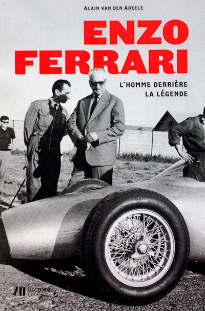 Enzo Ferrari Homme Derriere la legende d Alain Van Den Abeele aux editions Lucpire Photo article