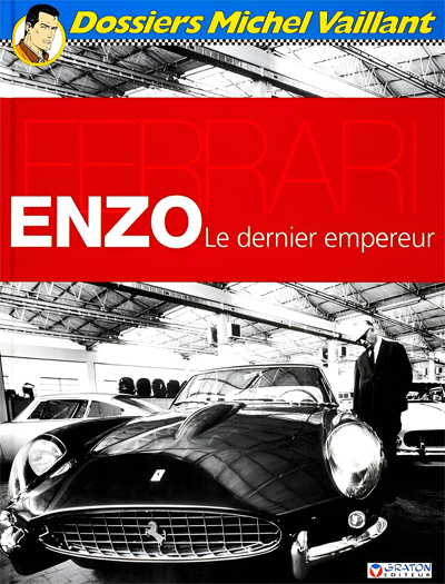 Ferrari | Enzo le dernier empereur • Graton éditeur • Dossiers Michel Vaillant • Livre en Français • 2005 • 46 pages Ferrari | Enzo le dernier empereur • Graton éditeur • Dossiers Michel Vaillant • Livre en Français • 2005 • 46 pages
