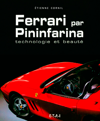 Ferrari par pininfarina technologie et beaute Etienne Cornil Editions ETAI photo article