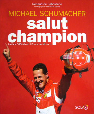 Michael Schumacher Salut Champion de Renaud de Laborderie aux editions Solar Photo article