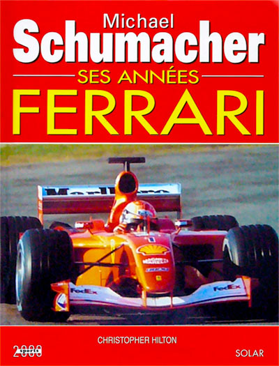 Michael Schumacher ses annees Ferrari de Christopher Hilton aux editions Solar Photo article