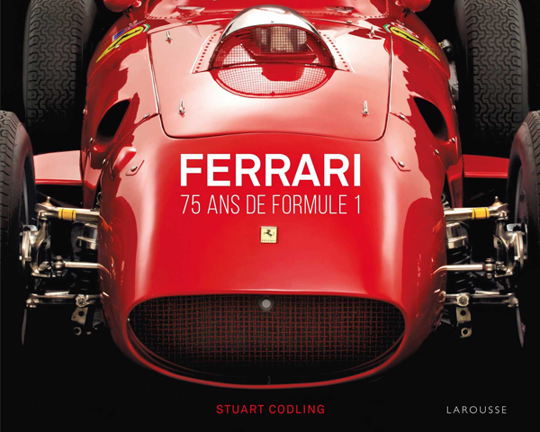 Ferrari 75 ans de Formule 1 de Stuart Codling aux Éditions Larosse • Livre en Français • 2026 • 248 pages Ferrari 75 ans de Formule 1 de Stuart Codling aux Éditions Larosse • Livre en Français • 2026 • 248 pages
