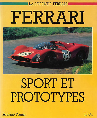 Ferrari Sport et Prototypes Antoine Prunet aux editions EPA Photo article