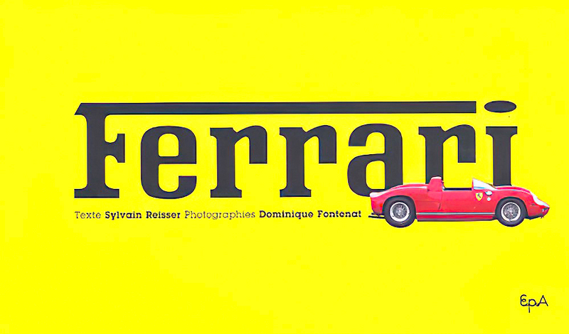 Ferrari Texte Sylvain Reisser Photos Dominique Fontenat aux editions EPA