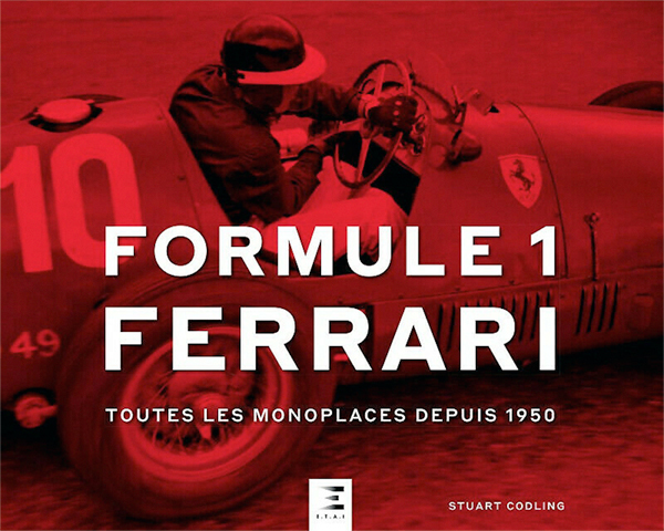 Formule 1 Ferrari Toutes les monoplaces depuis 1950 de Stuart Codlong aux editions ETAI Photo article
