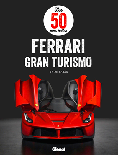 Les 50 plus belles Ferrari Gran Turismo de Brian Laban aux editions Glenat Photo article